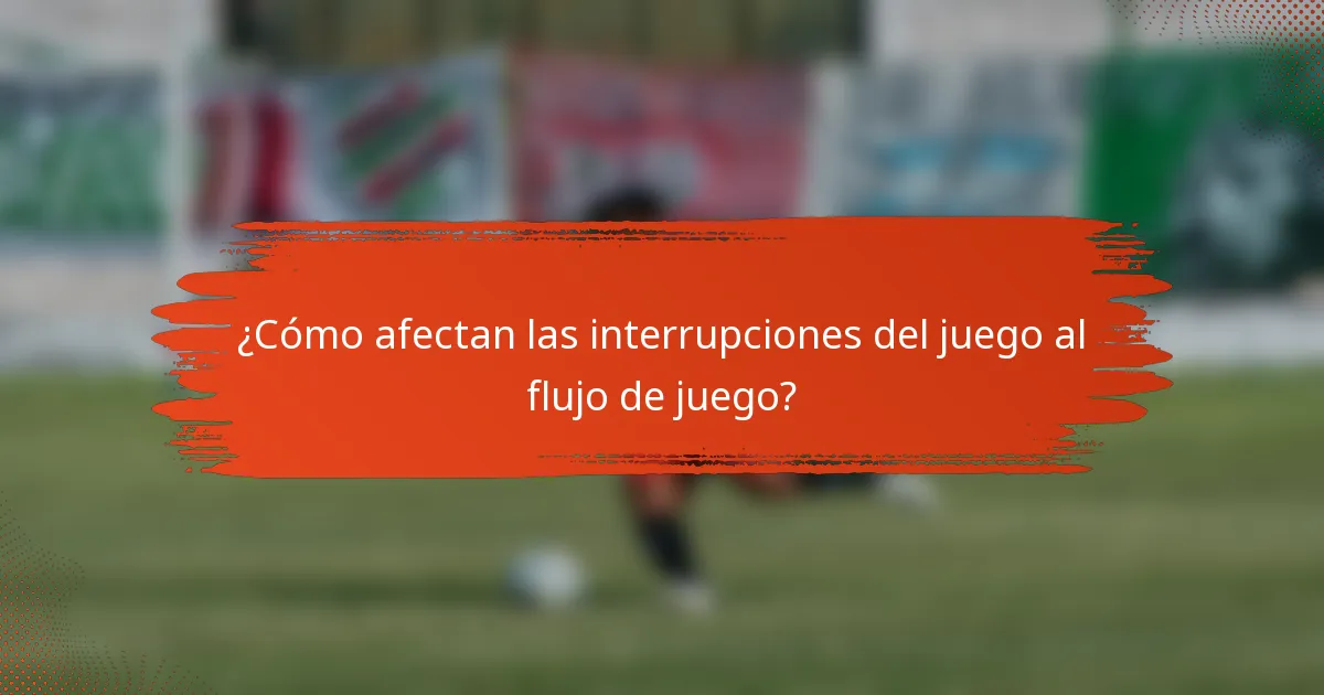 ¿Cómo afectan las interrupciones del juego al flujo de juego?
