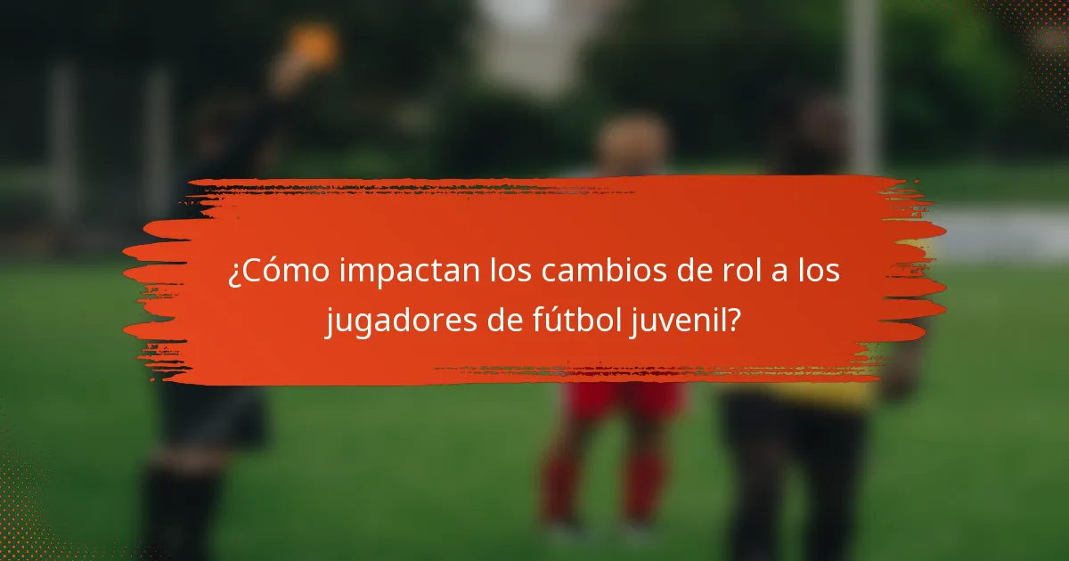 ¿Cómo impactan los cambios de rol a los jugadores de fútbol juvenil?
