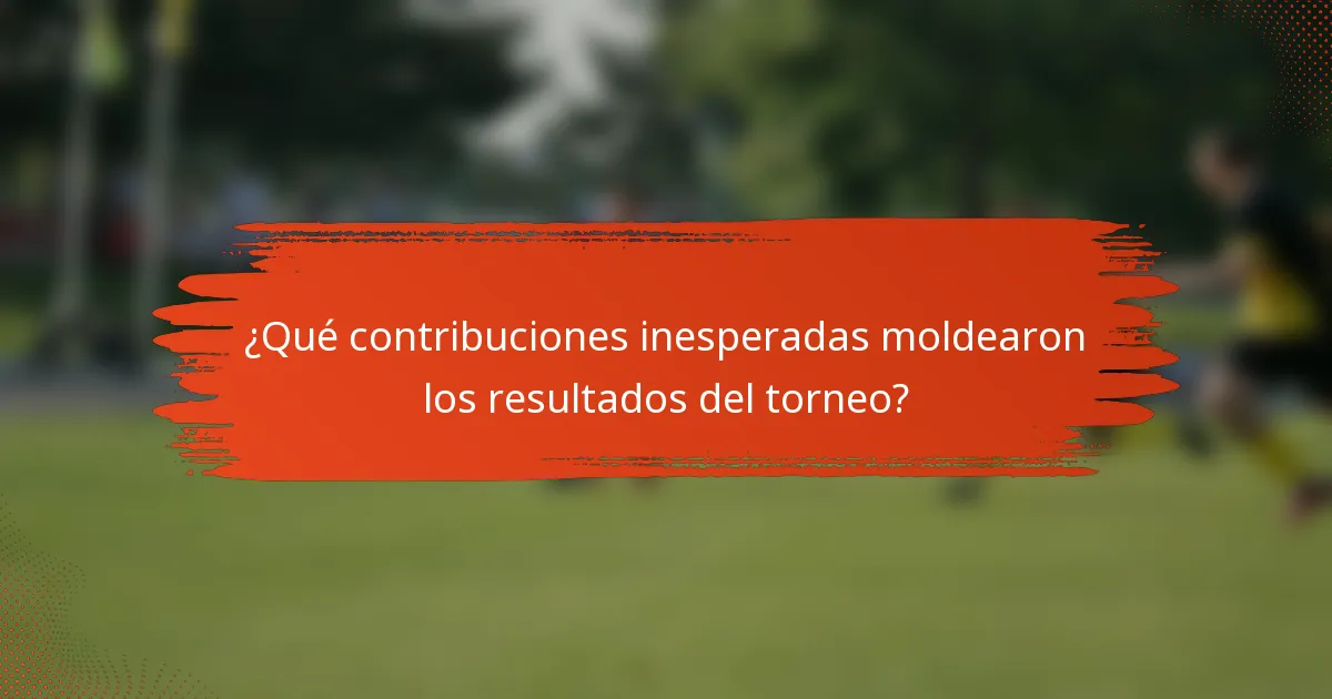 ¿Qué contribuciones inesperadas moldearon los resultados del torneo?