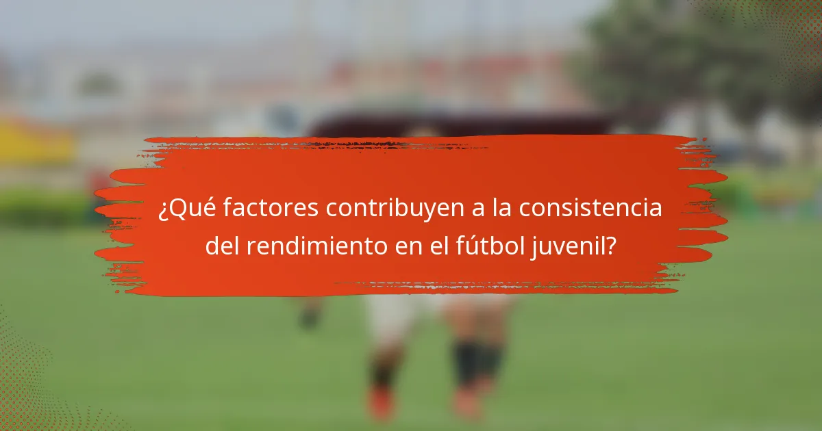¿Qué factores contribuyen a la consistencia del rendimiento en el fútbol juvenil?